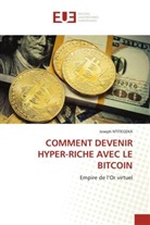 Joseph Ntitegeka - COMMENT DEVENIR HYPER-RICHE AVEC LE BITCOIN