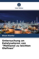 Ehsan Kianfar - Untersuchung an Katalysatoren von "Methanol zu leichten Olefinen"