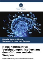Wagner Ferreira Dos Santos, Márcia Renat Mortari, Márcia Renata Mortari - Neue neuroaktive Verbindungen, isoliert aus dem Gift von sozialen Wespen