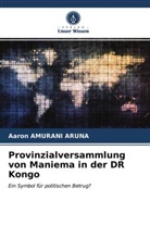 Aaron Amurani Aruna - Provinzialversammlung von Maniema in der DR Kongo