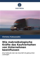 Christos Kakazoukis - Wie makroökologische Kräfte das Kaufverhalten von Unternehmen beeinflussen
