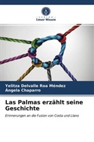 Angela Chaparro, Yelitza Delvall Roa Méndez, Yelitza Delvalle Roa Méndez - Las Palmas erzählt seine Geschichte