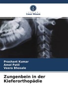 Veera Bhosale, Prashan Kumar, Prashant Kumar, Amo Patil, Amol Patil - Zungenbein in der Kieferorthopädie