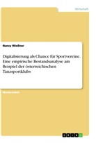Nancy Wießner - Digitalisierung als Chance für Sportvereine. Eine empirische Bestandsanalyse am Beispiel der österreichischen Tanzsportklubs