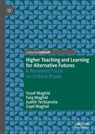 Judith Terblanche, Judith et a Terblanche, Fai Waghid, Faiq Waghid, Yuse Waghid, Yusef Waghid... - Higher Teaching and Learning for Alternative Futures