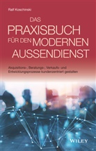 Ralf Koschinski - Das Praxisbuch für den modernen Außendienst