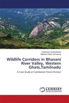 Mathews Nixon Armstrong, Anbarasan Gunasekaran - Wildlife Corridors in Bhavani River Valley, Western Ghats,Tamilnadu