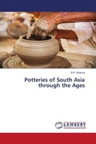 D. P. Sharma, D.P. Sharma - Potteries of South Asia through the Ages