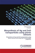 Zainab Alzubaidy, Ali Hassan - Biosynthesis of Ag and ZnO nanoparticles using plants extracts