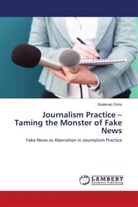 Sulaiman Osho - Journalism Practice - Taming the Monster of Fake News