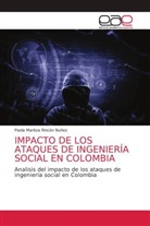 Paola Maritza Rincón Nuñez - IMPACTO DE LOS ATAQUES DE INGENIERÍA SOCIAL EN COLOMBIA