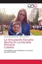 Ariannis Figueredo Estrada, Mailin Pupo Viltres - La Vinculación Escuela-familia En La Escuela Primaria Cubana