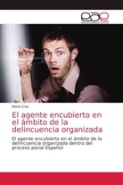María Cruz - El agente encubierto en el ámbito de la delincuencia organizada