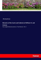 Anonymous - Memoirs of the Courts and Cabinets of William IV. and Victoria