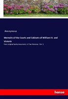 Anonymous, -- Anonymous - Memoirs of the Courts and Cabinets of William IV. and Victoria