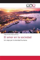 Felipe Nicolás Mujica Johnson - El amor en la sociedad