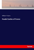William P. Byrne - Feudal Castles of France