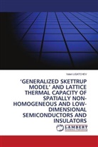 Valeri Ligatchev - 'GENERALIZED SKETTRUP MODEL' AND LATTICE THERMAL CAPACITY OF SPATIALLY NON-HOMOGENEOUS AND LOW-DIMENSIONAL SEMICONDUCTORS AND INSULATORS