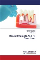 Amit Bhardwaj, Anurag Bhatnagar, Harender Sehrawat - Dental Implants And Its Structures