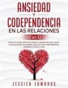 Jessica Edwards - Ansiedad y Codependencia En Las Relaciones (2 En 1)