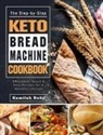 Kamilah Ruby - The Step-by-Step Keto Bread Machine Cookbook