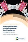 Prof. Shengqian (University of North Texas Ma, Shengqian (University of North Texas Ma, Prof. Shengqian (University of North Texas Ma, Shengqian Ma, Shengqian (University of North Texas Ma, Gaurav Verma... - Porphyrin-Based Supramolecular Architectures