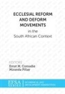 Ernst M. Conradie, Miranda Pillay - Ecclesial Reform and Deform Movements in the South African Context