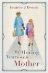 Beatrice J Dennis, Beatrice J. Dennis - My Moving Years with Mother