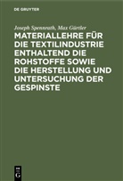 Max Gürtler, Joseph Spennrath - Materiallehre für die Textilindustrie enthaltend die Rohstoffe sowie die Herstellung und Untersuchung der Gespinste