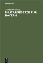 Georg Schmidt - Militärgesetze für Bayern