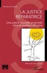 Thérèse de Villette - La justice réparatrice. Une justice nouvelle enracinée dans la tradition africaine