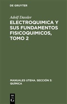 Adolf Daßler - Electroquimica y sus fundamentos fisicoquimicos, Tomo 2