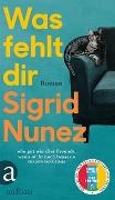 Sigrid Nunez - Was fehlt dir - Roman