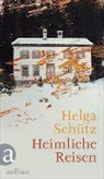 Helga Schütz - Heimliche Reisen