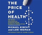Michael Kinch, Lori Weiman - The Price of Health: The Modern Pharmaceutical Industry and the Betrayal of a History of Care (Hörbuch)