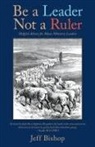 Jeff Bishop - Be a Leader Not a Ruler