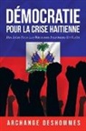 Archange Deshommes - Démocratie Pour La Crise Haitienne