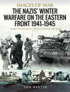 Ian Baxter - The Nazis' Winter Warfare on the Eastern Front 1941-1945