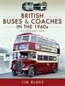 Jim Blake - British Buses and Coaches in the 1960s