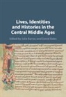 Julie (University of Cambridge) Bates Barrau, Julie Barrau, Julie (University of Cambridge) Barrau, David Bates, David (University of East Anglia) Bates, Bates David - Lives, Identities and Histories in the Central Middle Ages