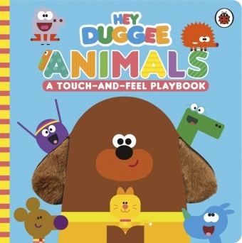  DUGGEE HEY,  Hey Duggee - Hey Duggee: Animals - A Touch-and-Feel Playbook