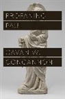 Cavan W Concannon, Cavan W. Concannon, Concannon Cavan W. - Profaning Paul