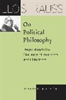 Leo Strauss, Strauss Leo, Catherine H Zuckert, Catherine H. Zuckert - Leo Strauss on Political Philosophy