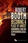 Robert Booth - Becoming a Place of Unrest