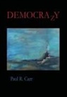 Paul R Carr, Paul R. Carr, Paul R Carr - DEMOCRAzY
