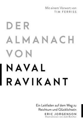 ++++ Jorgenson, Eric Jorgenson, Jack Butcher - Der Almanach von Naval Ravikant - Ein Leitfaden auf dem Weg zu Reichtum und Glücklichsein