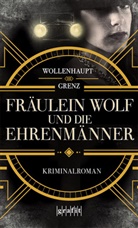 Friedemann Grenz, Gabriell Wollenhaupt, Gabriella Wollenhaupt - Fräulein Wolf und die Ehrenmänner