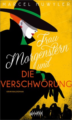 Marcel Huwyler - Frau Morgenstern und die Verschwörung - Kriminalroman