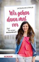 Jacqueline Straub - Wir gehen dann  mal vor