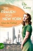 Ella Carey - Die Frauen von New York - Glanz der Freiheit - Roman